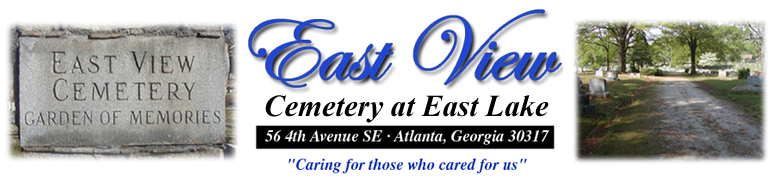 East View Cemetery at East Lake, 56 4th Ave SE, Atlanta, GA 30317. Caring for those who cared for us.